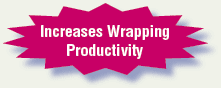 Increases Wrapping Productivity